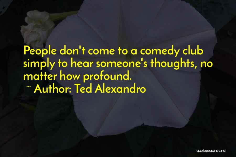 Ted Alexandro Quotes 652661