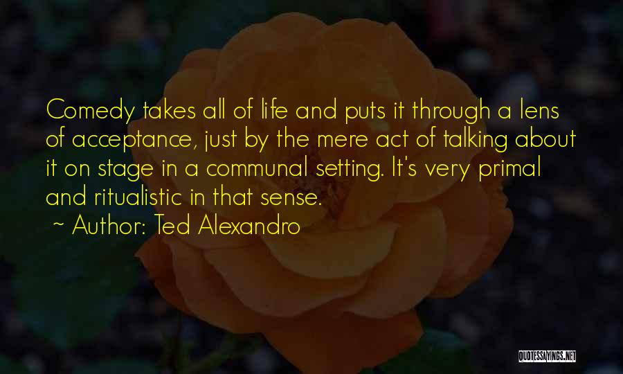 Ted Alexandro Quotes 815745