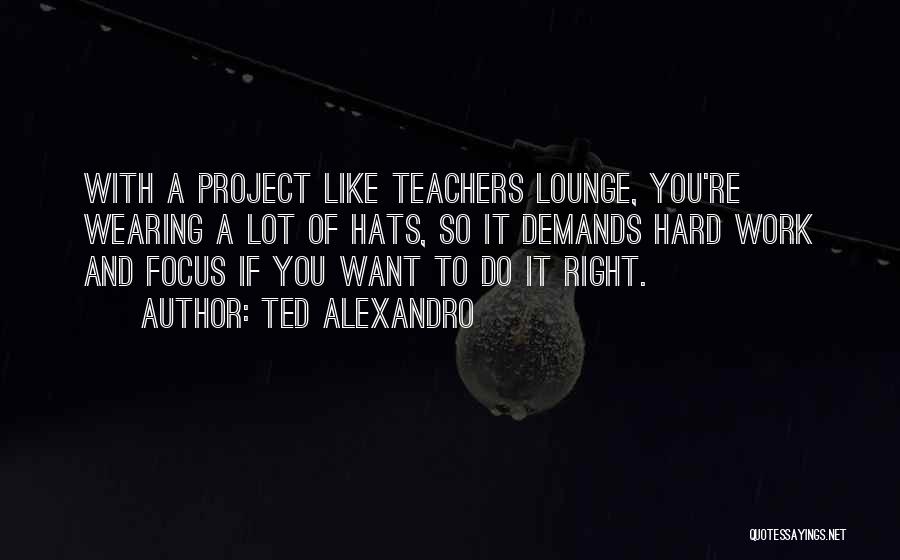 Ted Alexandro Quotes 87458