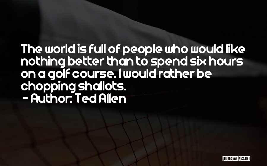 Ted Allen Quotes 1401625