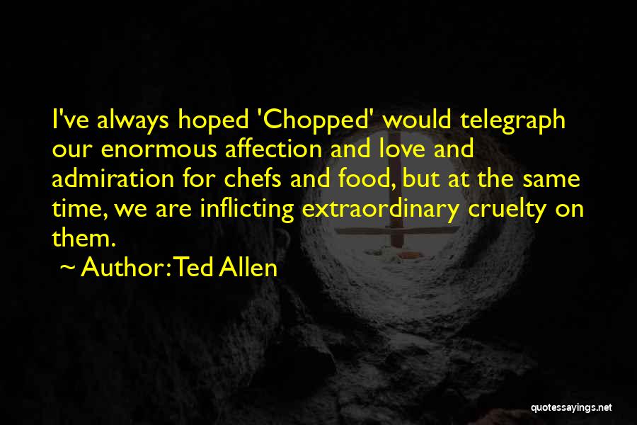 Ted Allen Quotes 346014
