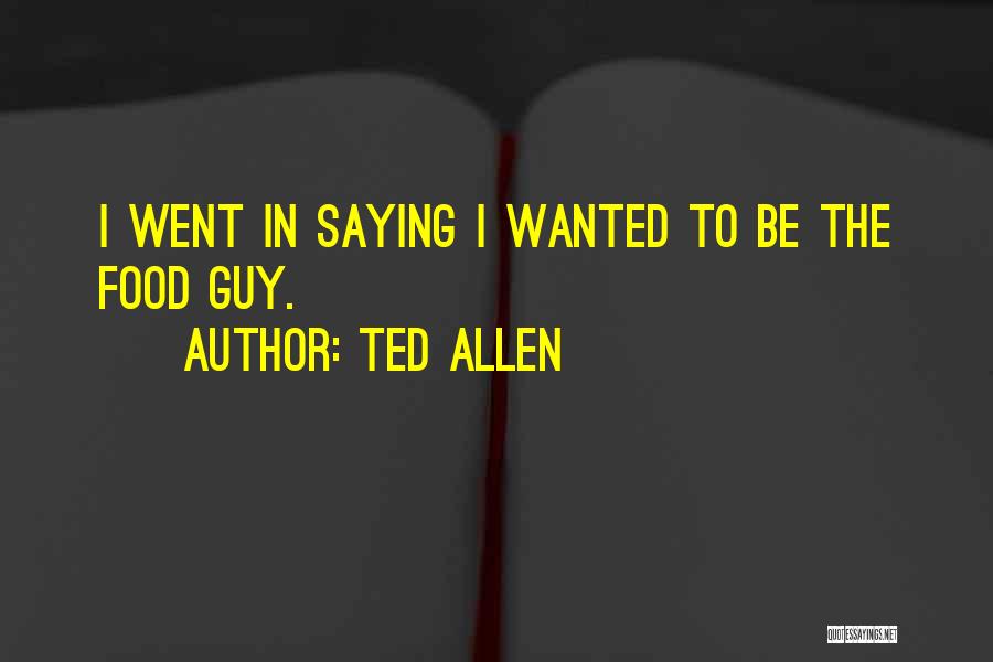 Ted Allen Quotes 492872