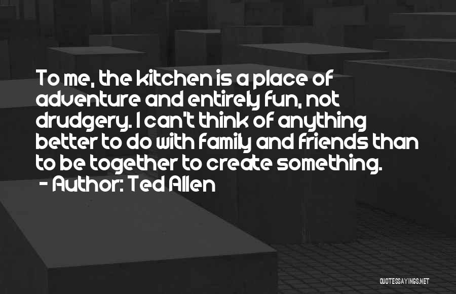 Ted Allen Quotes 580937