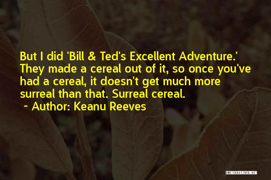 Ted And Bill Quotes By Keanu Reeves