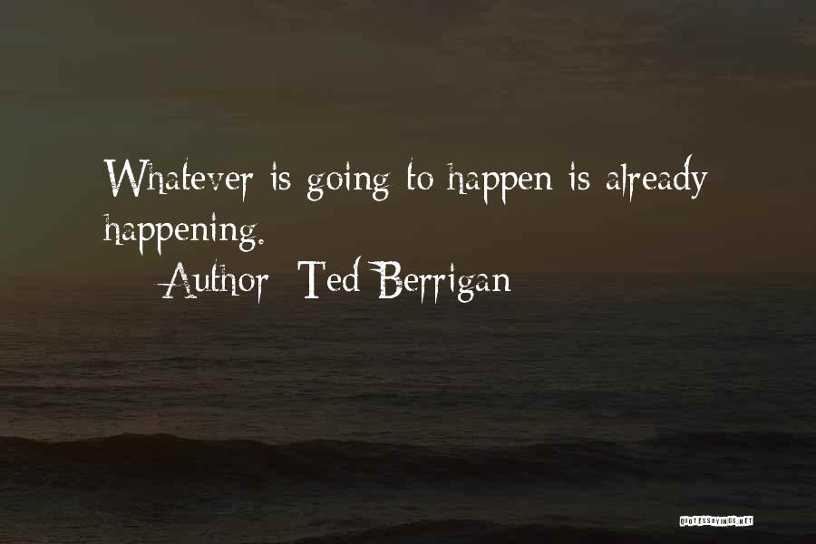 Ted Berrigan Quotes 986455