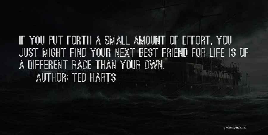 Ted Best Friend Quotes By Ted Harts