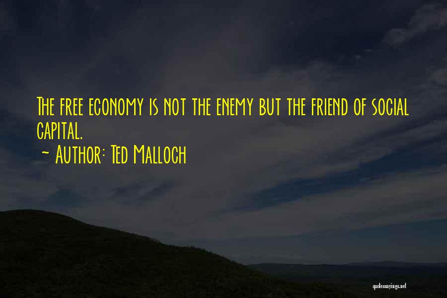 Ted Best Friend Quotes By Ted Malloch