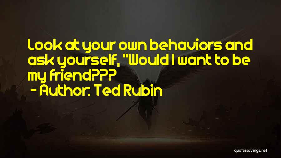 Ted Best Friend Quotes By Ted Rubin