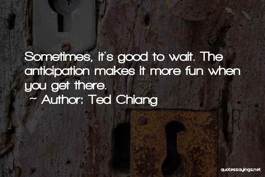 Ted Chiang Quotes 2186006
