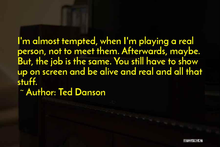 Ted Danson Quotes 1828971