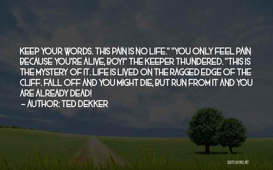 Ted Dekker Forbidden Quotes By Ted Dekker