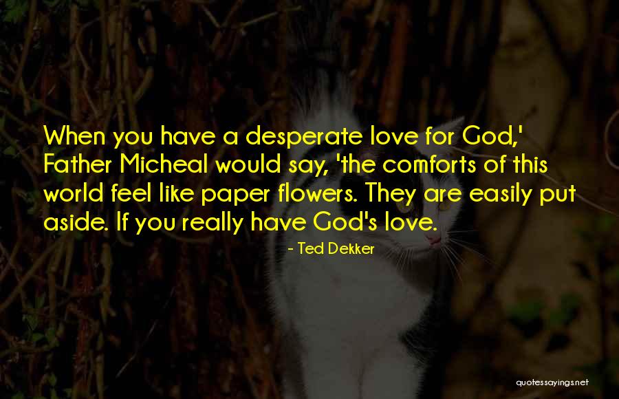 Ted Dekker Quotes 1197706 Ted Dekker Quotes 1197706