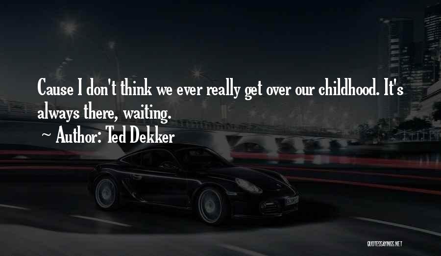 Ted Dekker Quotes 1530459