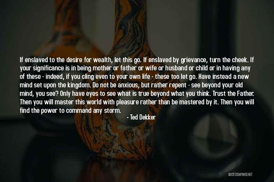 Ted Dekker Quotes 1752109 Ted Dekker Quotes 1752109