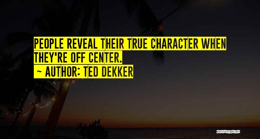 Ted Dekker Quotes 1774222