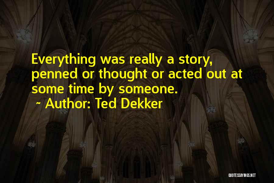 Ted Dekker Quotes 2218848