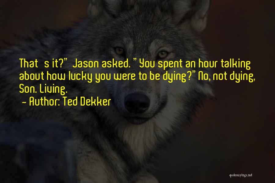 Ted Dekker Quotes 687010
