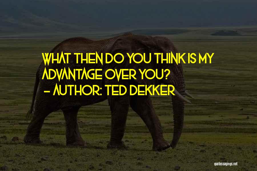 Ted Dekker Quotes 898170