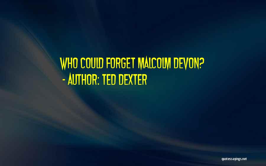 Ted Dexter Quotes 1982740
