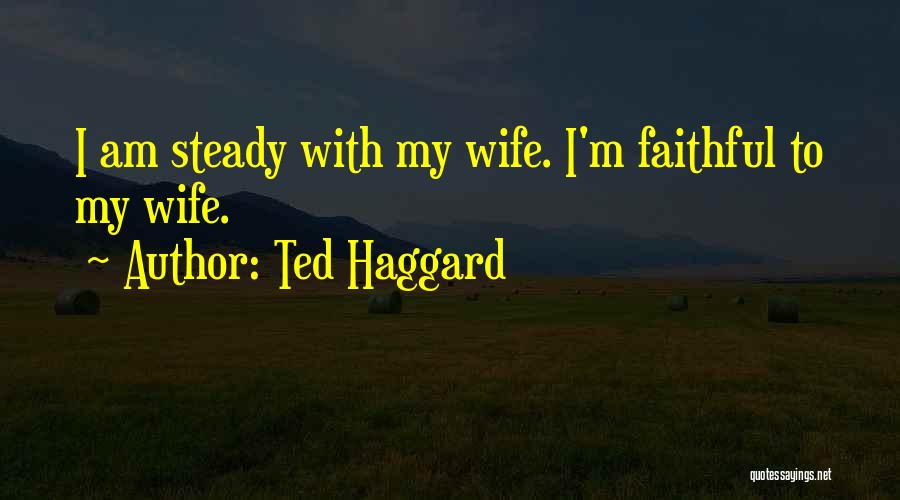 Ted Haggard Quotes 651230