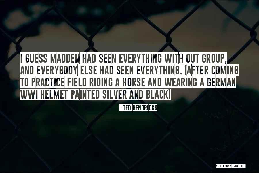 Ted Hendricks Quotes 2080938 Ted Hendricks Quotes 2080938
