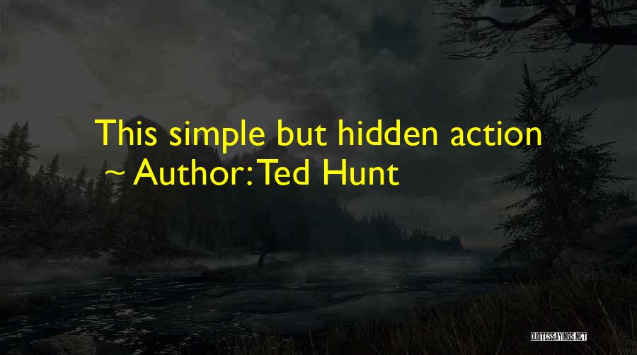 Ted Hunt Quotes 2149448