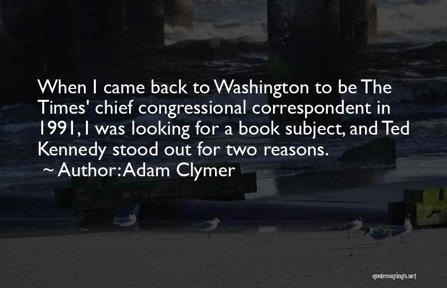 Ted Kennedy Quotes By Adam Clymer