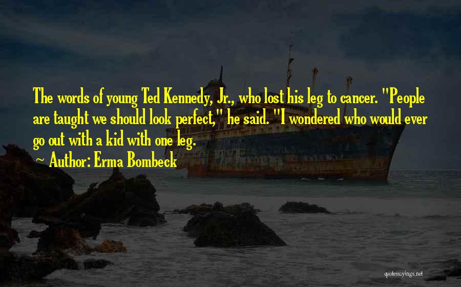 Ted Kennedy Quotes By Erma Bombeck
