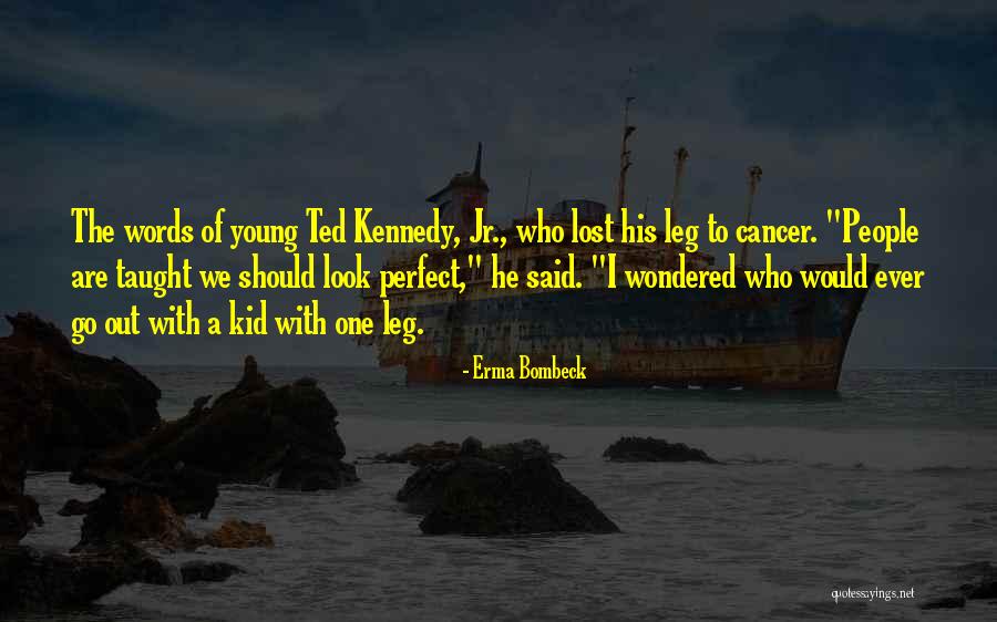 Ted Kennedy Quotes By Erma Bombeck