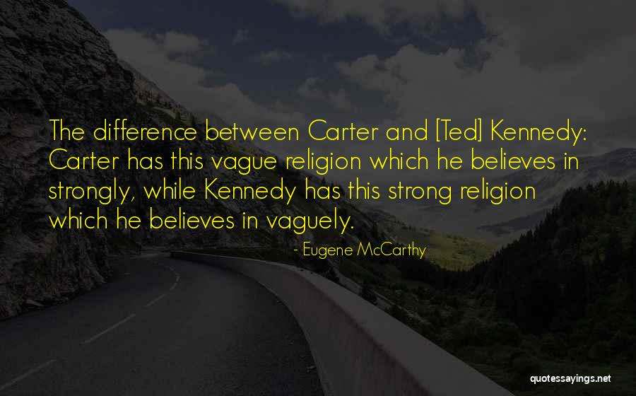 Ted Kennedy Quotes By Eugene McCarthy