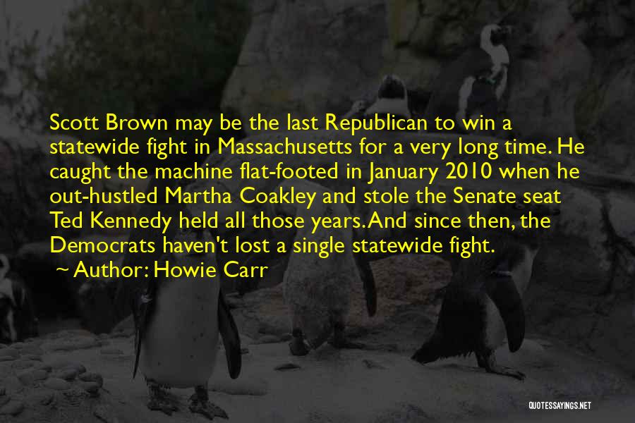 Ted Kennedy Quotes By Howie Carr