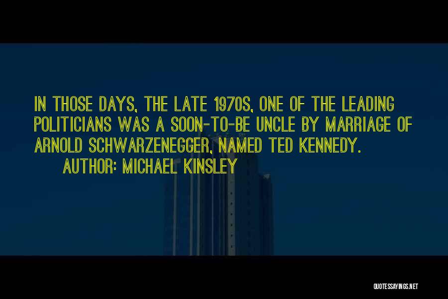 Ted Kennedy Quotes By Michael Kinsley