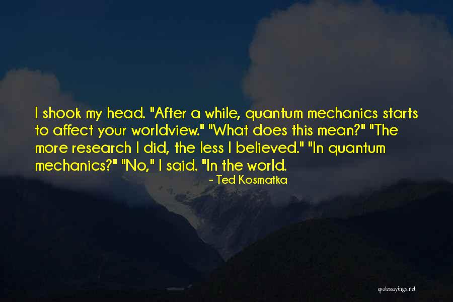 Ted Kosmatka Quotes 1437362