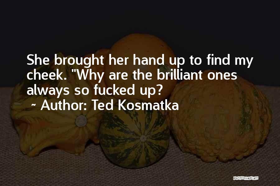 Ted Kosmatka Quotes 394967