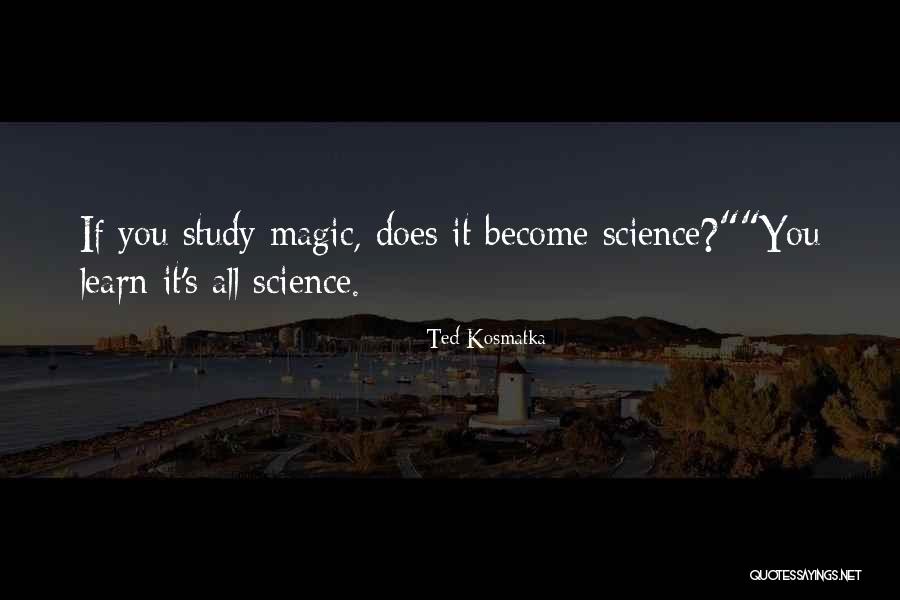 Ted Kosmatka Quotes 854131