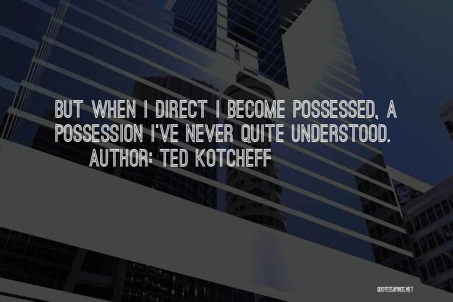 Ted Kotcheff Quotes 1281154