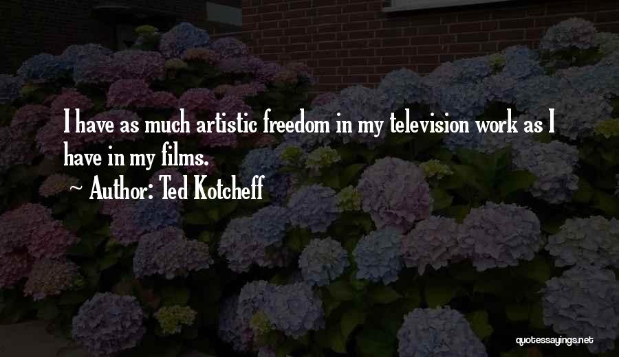 Ted Kotcheff Quotes 1637136