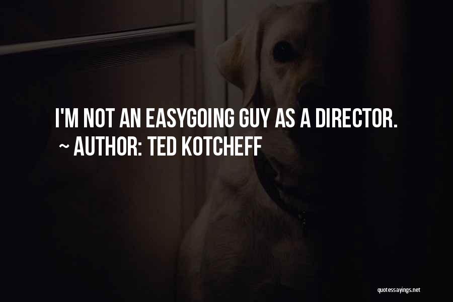 Ted Kotcheff Quotes 544698