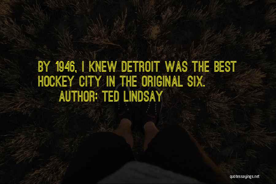 Ted Lindsay Quotes 241866