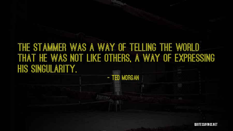 Ted Morgan Quotes 1147246 Ted Morgan Quotes 1147246