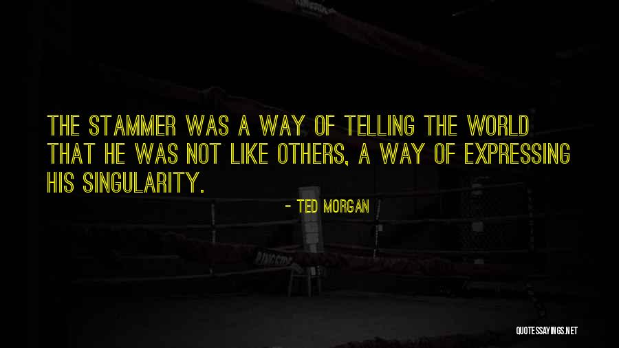 Ted Morgan Quotes 1147246