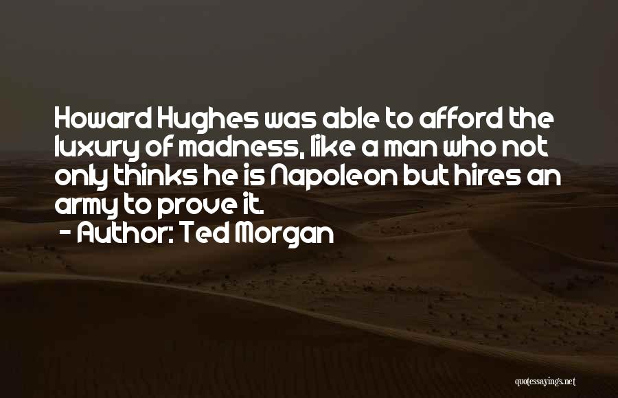 Ted Morgan Quotes 129733