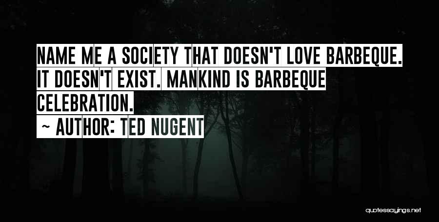 Ted Nugent Quotes 1247706