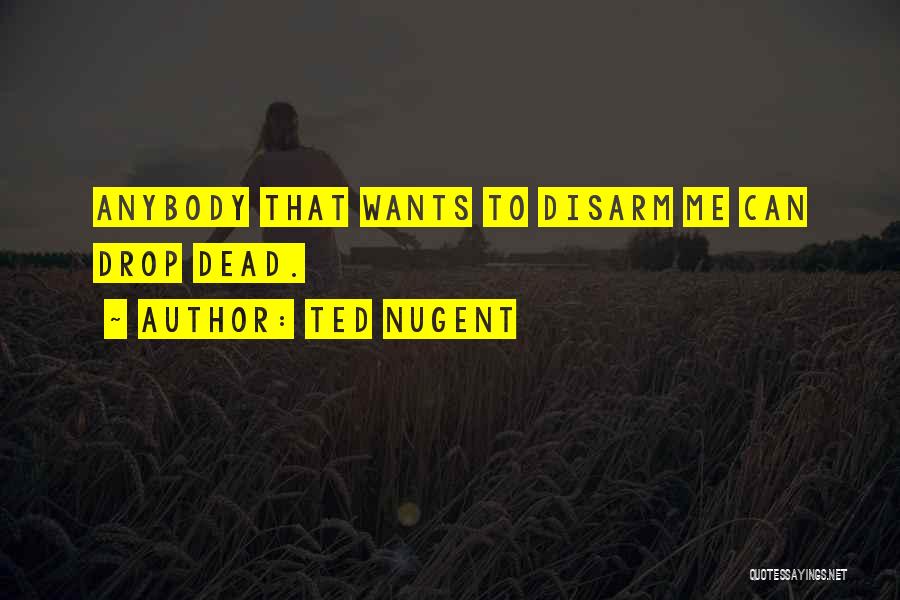 Ted Nugent Quotes 136059