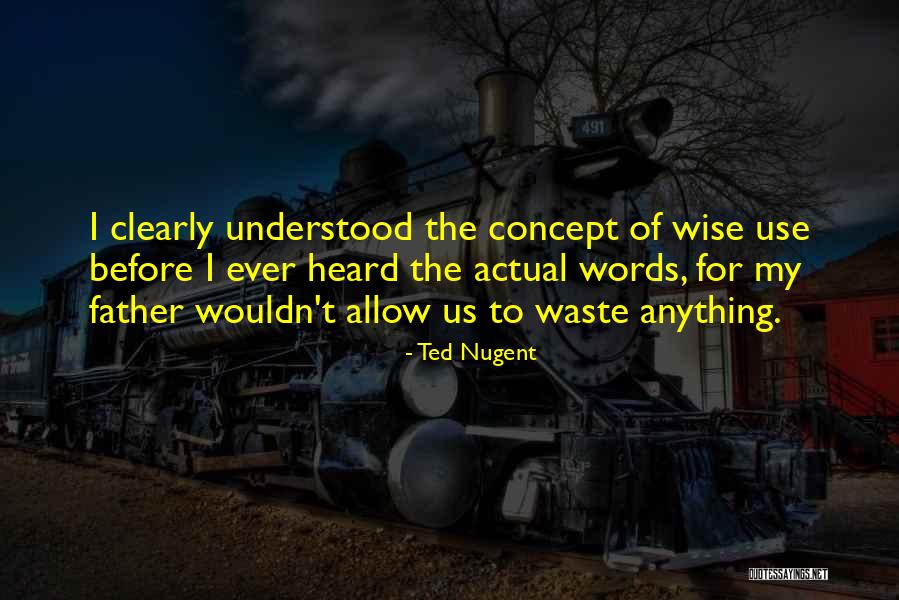 Ted Nugent Quotes 1407283