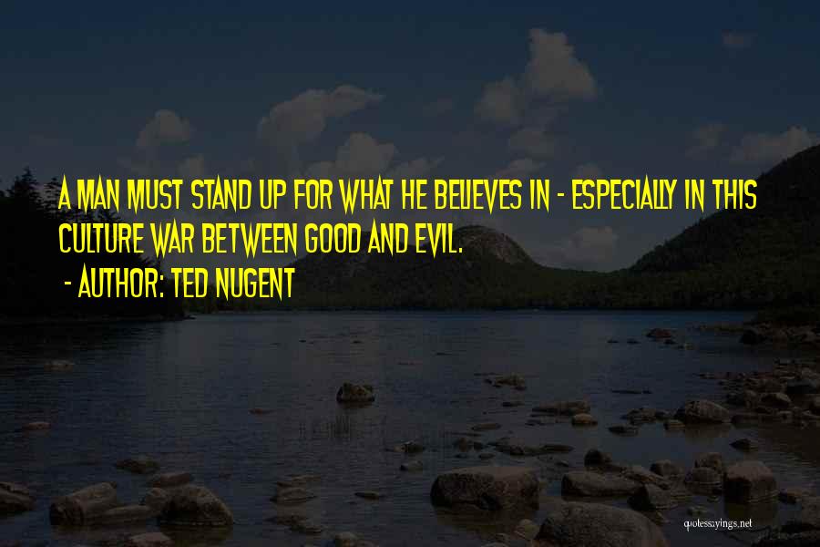Ted Nugent Quotes 1485717