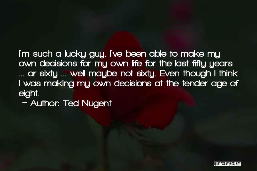 Ted Nugent Quotes 1512568