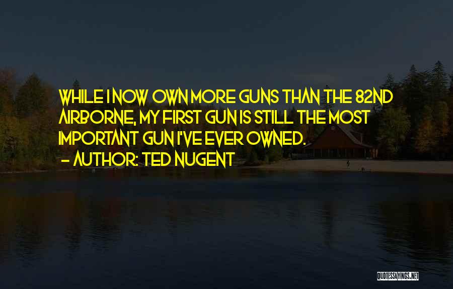 Ted Nugent Quotes 189923