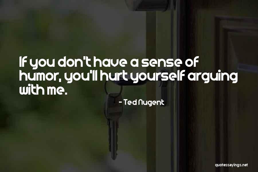 Ted Nugent Quotes 319026