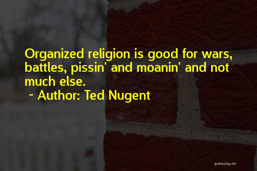 Ted Nugent Quotes 343149